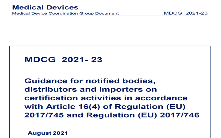 MDCG: nueva MDCG 2021-23 «Guia  para organismos notificados, distribuidores e importadores sobre actividades de certificación de conformidad con el artículo 16.4 del MDR e IVDR»